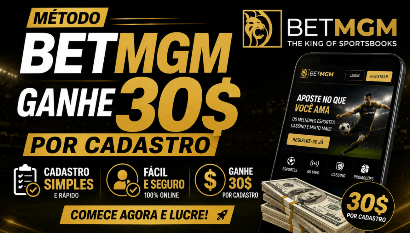 MÉTODO BETMGM GANHE 30$ POR CADASTRAR E 30$ POR CADASTRO QUE TROUXER